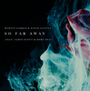 So Far Away (feat. Jamie Scott & Romy Dya) - Single